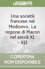 Una società francese nel Medioevo. La regione di Macon nel secoli XI - XII libro