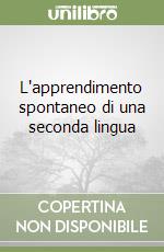 L'apprendimento spontaneo di una seconda lingua libro