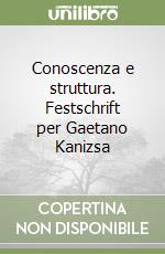 Conoscenza e struttura. Festschrift per Gaetano Kanizsa