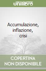 Accumulazione, inflazione, crisi