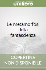 Le metamorfosi della fantascienza libro