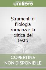 Strumenti di filologia romanza: la critica del testo libro