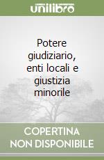 Potere giudiziario, enti locali e giustizia minorile libro