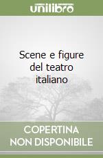 Scene e figure del teatro italiano libro