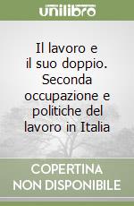 Il lavoro e il suo doppio. Seconda occupazione e politiche del lavoro in Italia