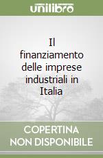 Il finanziamento delle imprese industriali in Italia