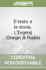 Il testo e la storia. L'Evgenij Onegin di Puskin libro