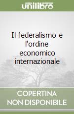 Il federalismo e l'ordine economico internazionale