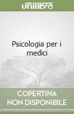 Psicologia per i medici libro