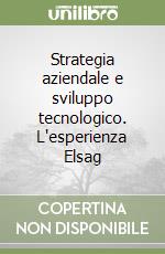 Strategia aziendale e sviluppo tecnologico. L'esperienza Elsag libro