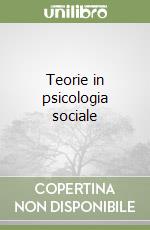 Teorie in psicologia sociale libro