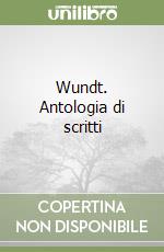 Wundt. Antologia di scritti libro