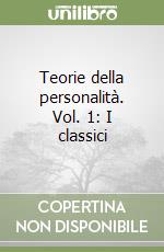 Teorie della personalità. Vol. 1: I classici libro