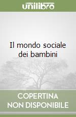 Il mondo sociale dei bambini libro