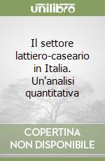 Il settore lattiero-caseario in Italia. Un'analisi quantitativa