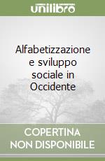 Alfabetizzazione e sviluppo sociale in Occidente libro