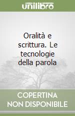 Oralità e scrittura. Le tecnologie della parola