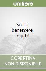 Scelta, benessere, equità libro