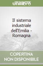 Il sistema industriale dell'Emilia - Romagna