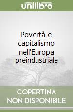 Povertà e capitalismo nell'Europa preindustriale libro