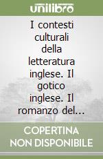 I contesti culturali della letteratura inglese. Il gotico inglese. Il romanzo del terrore: 1764-1820 libro