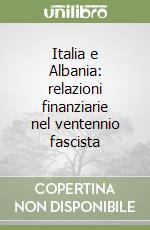 Italia e Albania: relazioni finanziarie nel ventennio fascista libro