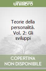 Teorie della personalità. Vol. 2: Gli sviluppi libro