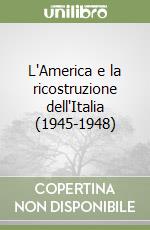 L'America e la ricostruzione dell'Italia (1945-1948)