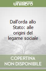 Dall'orda allo Stato: alle origini del legame sociale