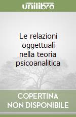 Le relazioni oggettuali nella teoria psicoanalitica