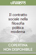 Il contratto sociale nella filosofia politica moderna libro