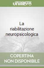 La riabilitazione neuropsicologica libro