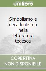 Simbolismo e decadentismo nella letteratura tedesca libro