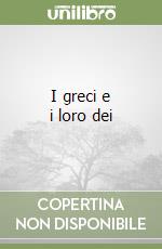 I greci e i loro dei libro