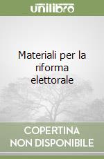 Materiali per la riforma elettorale