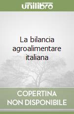 La bilancia agroalimentare italiana libro