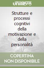 Strutture e processi cognitivi della motivazione e della personalità libro