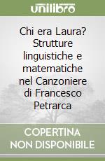 Chi era Laura? Strutture linguistiche e matematiche nel Canzoniere di Francesco Petrarca