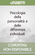 Psicologia della personalità e delle differenze individuali libro