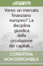 Verso un mercato finanziario europeo? La disciplina giuridica della circolazione dei capitali nella CEE libro