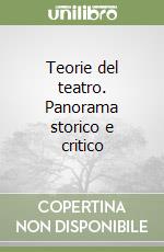 Teorie del teatro. Panorama storico e critico libro