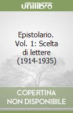 Epistolario. Vol. 1: Scelta di lettere (1914-1935) libro