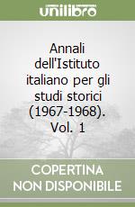 Annali dell'Istituto italiano per gli studi storici (1967-1968). Vol. 1 libro