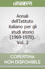 Annali dell'Istituto italiano per gli studi storici (1969-1970). Vol. 2 libro