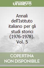 Annali dell'Istituto italiano per gli studi storici (1976-1978). Vol. 5 libro