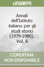 Annali dell'Istituto italiano per gli studi storici (1979-1980). Vol. 6 libro