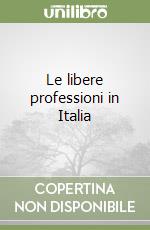 Le libere professioni in Italia libro