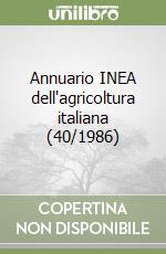 Annuario INEA dell'agricoltura italiana (40/1986) libro