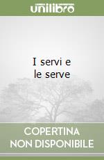 I servi e le serve
