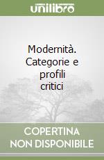 Modernità. Categorie e profili critici